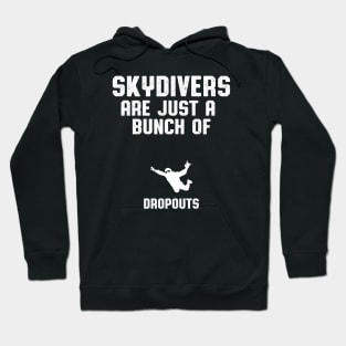 Skydivers Are Dropouts Skydiver Hoodie